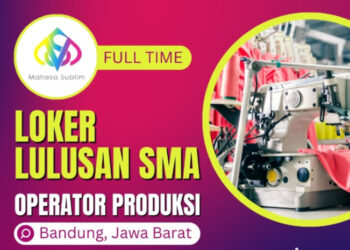 Lulusan SMA SMK Bisa Daftar! Mahesa Sublim Gelar Loker Posisi Operator Produksi