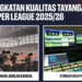 Akan Ada Peningkatan Kualitas Siaran BRI Super League 2025/26, Bisa Seperti Siaran Bola Eropa ?