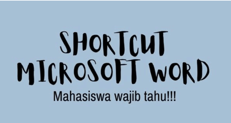 Tingkatkan Produktivitasmu! Ini Shortcut Word A-Z yang Harus Kamu Hafal