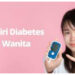 Tak Hanya Haus dan Lelah, Ini Tanda Diabetes Khas pada Wanita