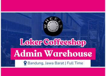 Info Loker Admin Gudang, Wheels Coffee Roasters Bandung Adakan Lowongan Terbaru
