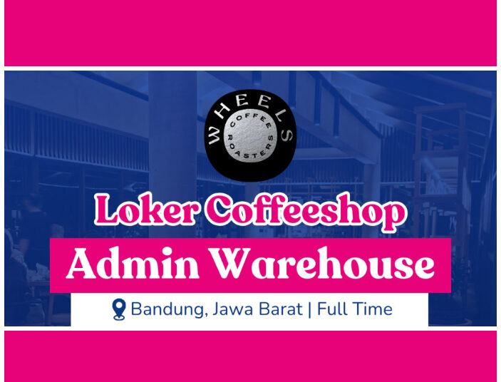 Info Loker Admin Gudang, Wheels Coffee Roasters Bandung Adakan Lowongan Terbaru