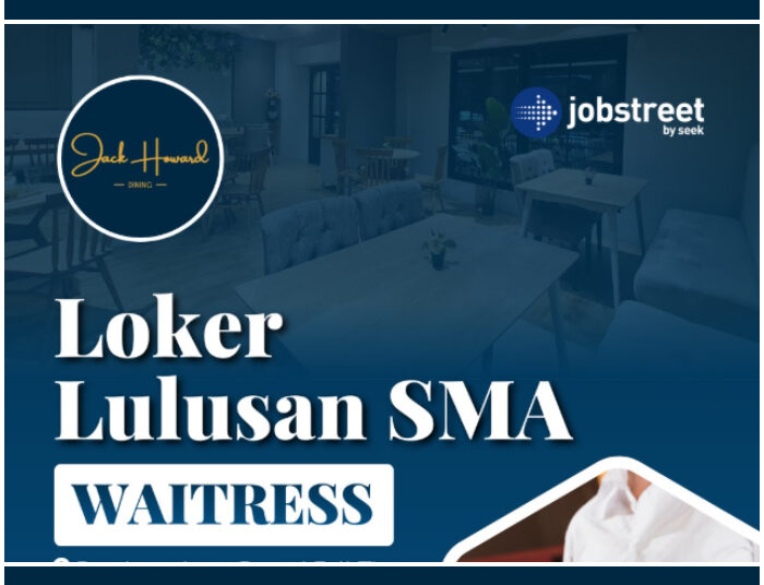 Info Loker Waitress, Jack Howard Dining Bandung Adakan Lowongan Buat Lulusan SMA SMK