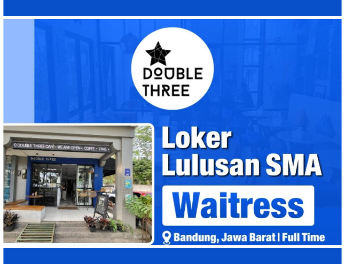 Yuk Daftar! Double Three Cafe Bandung Buka Loker Buat Lulusan SMA SMK