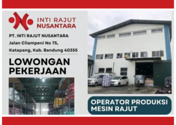 BUAT LULUSAN SMA SMK! PT Inti Rajut Nusantara Bandung Buka Loker Operator Produksi 2 BUAT LULUSAN SMA SMK! PT Inti Rajut Nusantara Bandung Buka Loker Operator Produksi