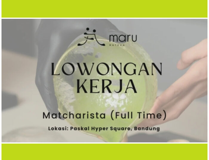 Terbaru! Maru Matcha Bandung Buka Loker Matcharista, Gini Syaratnya